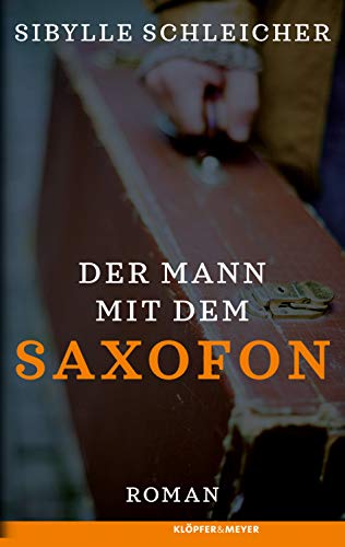 Der Mann mit dem Saxofon: Roman