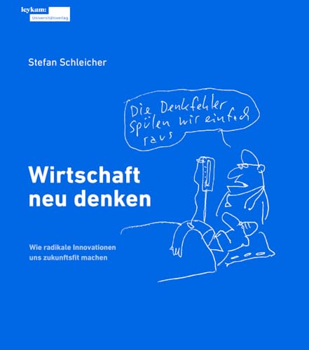 Wirtschaft neu denken: Wie radikale Innovationen uns zukunftsfit machen von Leykam