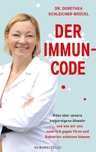 Der Immun-Code: Alles über unsere körpereigene Abwehr und wie wir uns natürlich gegen Viren und Bakterien schützen können von Europa Verlag München