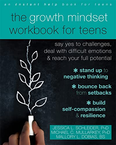The Growth Mindset Workbook for Teens: Say Yes to Challenges, Deal with Difficult Emotions, and Reach Your Full Potential von Instant Help Publications