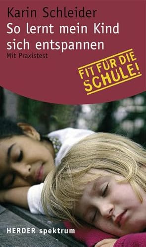 So lernt mein Kind sich entspannen: Mit Praxistest (HERDER spektrum) von Verlag Herder