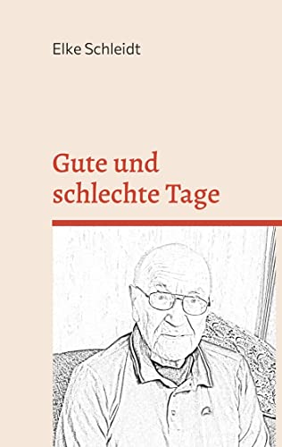 Gute und schlechte Tage: Geschichten aus dem Leben unseres Vaters
