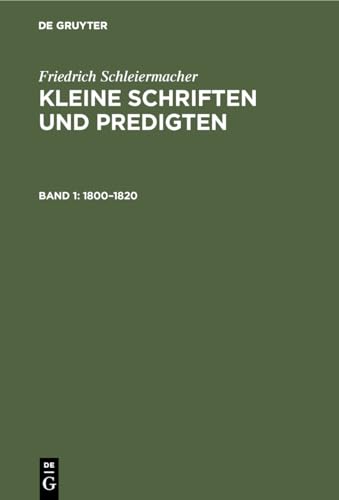 1800–1820 (Friedrich Schleiermacher: Kleine Schriften und Predigten) von de Gruyter