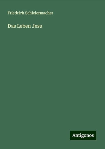 Das Leben Jesu Das Leben Jesu von Antigonos Verlag