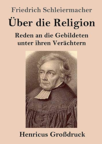 Über die Religion (Großdruck): Reden an die Gebildeten unter ihren Verächtern von Henricus