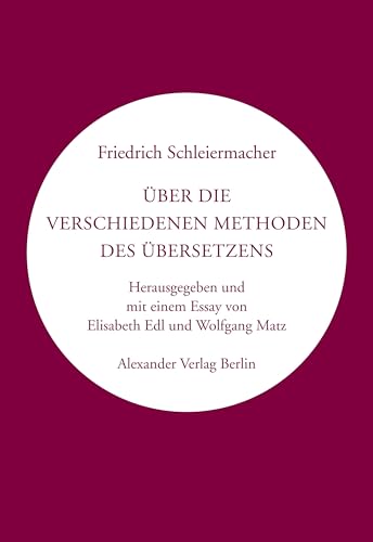 Über die verschiedenen Methoden des Übersetzens: Herausgegeben und mit einem Nachwort von Elisabeth Edl und Wolfgang Matz (Kreisbändchen)