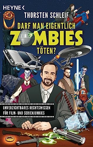 Darf man eigentlich Zombies töten?: Unverzichtbares Rechtswissen für Film- und Serienjunkies Darf man eigentlich Zombies töten?: Unverzichtbares Rechtswissen für Film- und Serienjunkies
