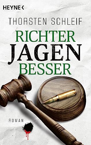 Richter jagen besser: Roman (Die Siggi Buckmann-Reihe, Band 2) von Heyne Verlag