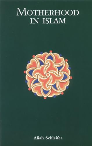 Motherhood in Islam von Fons Vitae
