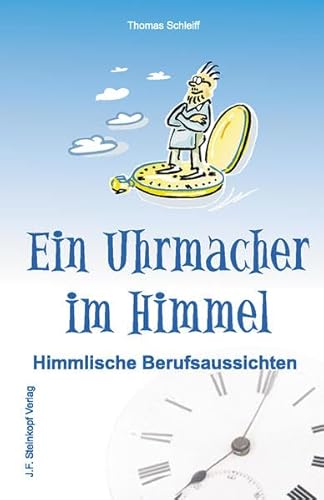 Ein Uhrmacher im Himmel: Himmlische Berufsaussichten