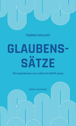 Glaubenssätze: 110 Inspirationen von Luther bis Steffi Jones von Lutherische Verlagsges.