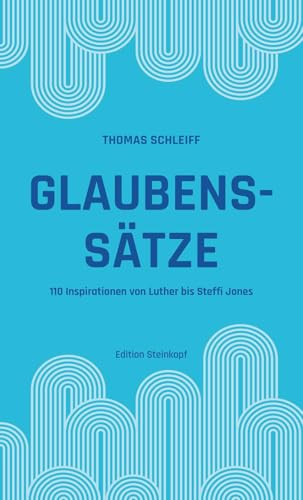 Glaubenssätze: 110 Inspirationen von Luther bis Steffi Jones