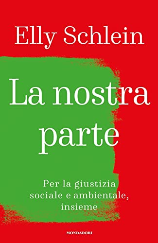 La nostra parte. Per la giustizia sociale e ambientale, insieme (Ingrandimenti) von Mondadori