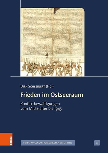 Frieden im Ostseeraum: Konfliktbewältigungen vom Mittelalter bis 1945 (Veröffentlichungen der Historischen Kommission für Pommern: Reihe V: Forschungen zur pommerschen Geschichte)