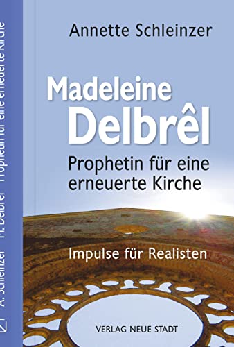 Madeleine Delbrêl - Prophetin für eine erneuerte Kirche: Impulse für Realisten (Große Gestalten des Glaubens) von Neue Stadt