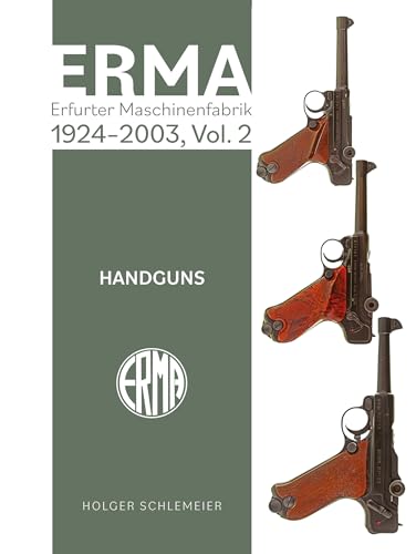 Erma: Erfurter Maschinenfabrik, 1924–2003, Vol. 2: Handguns von Schiffer Publishing Ltd