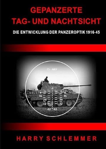 Gepanzerte Tag- und Nachtsicht: Die Entwicklung der Panzeroptik 1916-45