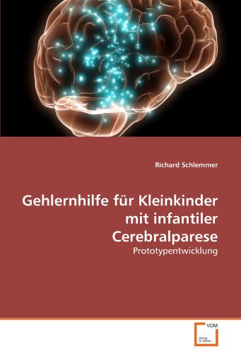 Gehlernhilfe für Kleinkinder mit infantiler Cerebralparese: Prototypentwicklung von VDM Verlag Dr. Müller