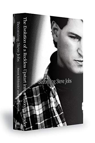Becoming Steve Jobs: The Evolution of a Reckless Upstart into a Visionary Leader Becoming Steve Jobs: The Evolution of a Reckless Upstart into a Visionary Leader