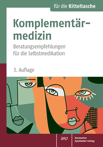 Komplementärmedizin: Beratungsempfehlungen für die Selbstmedikation (Für die Kitteltasche) von Deutscher Apotheker Verlag
