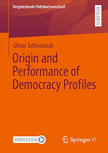 Origin and Performance of Democracy Profiles (Vergleichende Politikwissenschaft) von Springer VS