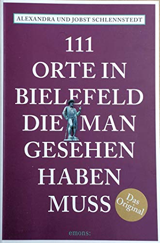 111 Orte in Bielefeld, die man gesehen haben muss 111 Orte in Bielefeld, die man gesehen haben muss