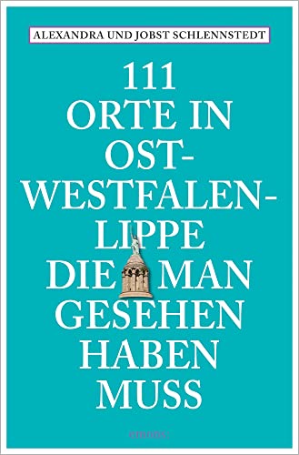 111 Orte in Ostwestfalen-Lippe, die man gesehen haben muss: Reiseführer, Neuauflage von Emons Verlag