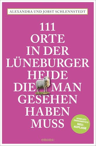 111 Orte in der Lüneburger Heide, die man gesehen haben muss: Reiseführer, komplett überarbeitete Neuauflage von Emons Verlag