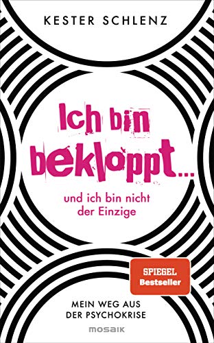 Ich bin bekloppt ... und ich bin nicht der Einzige: Mein Weg aus der Psychokrise Ich bin bekloppt ... und ich bin nicht der Einzige: Mein Weg aus der Psychokrise