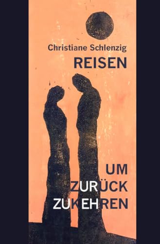 Reisen, um zurückzukehren: Roman in neun Erzählungen