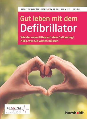 Gut leben mit dem Defibrillator: Wie der neue Alltag mit dem Defi gelingt. Alles, was sie wissen müssen. Herz in Takt. Defi-Liga e. V. Deutschlandweites Netzwerk Gut leben mit dem Defibrillator: Wie der neue Alltag mit dem Defi gelingt. Alles, was sie wissen müssen. Herz in Takt. Defi-Liga e. V. Deutschlandweites Netzwerk