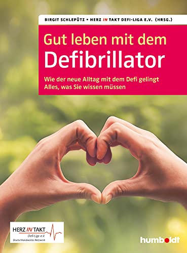 Gut leben mit dem Defibrillator: Wie der neue Alltag mit dem Defi gelingt. Alles, was sie wissen müssen. Herz in Takt. Defi-Liga e. V. Deutschlandweites Netzwerk Gut leben mit dem Defibrillator: Wie der neue Alltag mit dem Defi gelingt. Alles, was sie wissen müssen. Herz in Takt. Defi-Liga e. V. Deutschlandweites Netzwerk
