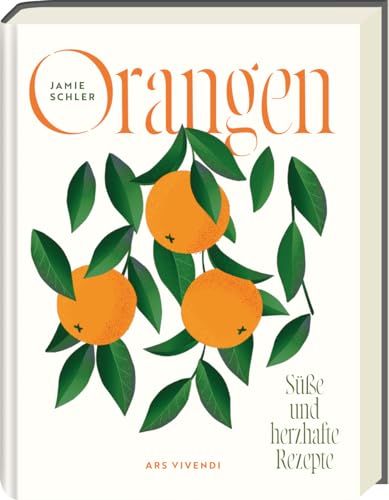 Orangen Kochbuch: Über 80 Rezepte mit der vielseitigen Zitrusfrucht – Süß & Herzhaft - Entdecken Sie Orangenaromen, Fruchtvielfalt & Tipps zu Orangensorten.: Süße und herzhafte Rezepte
