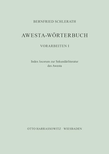 Awesta-Wörterbuch: Index locorum zur Sekundärliteratur des Awesta von Harrassowitz