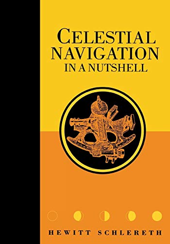 Celestial Navigation in a Nutshell Celestial Navigation in a Nutshell von Sheridan House