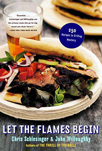 Let the Flames Begin: 250 Recipes to Grilling Mastery