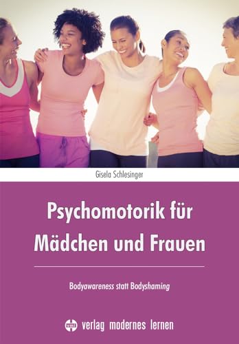 Psychomotorik für Mädchen und Frauen: Bodyawareness statt Bodyshaming von Modernes Lernen Borgmann
