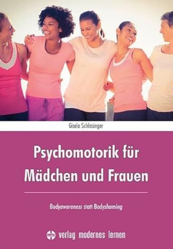 Psychomotorik für Mädchen und Frauen: Bodyawareness statt Bodyshaming