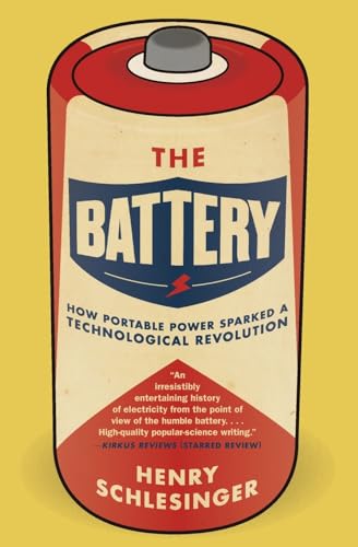 The Battery: How Portable Power Sparked a Technological Revolution