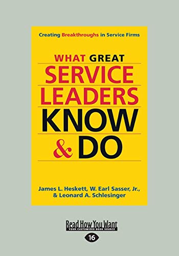 What Great Service Leaders Know and Do: Creating Breakthroughs in Service Firms: Creating Breakthroughs in Service Firms (Large Print 16pt)