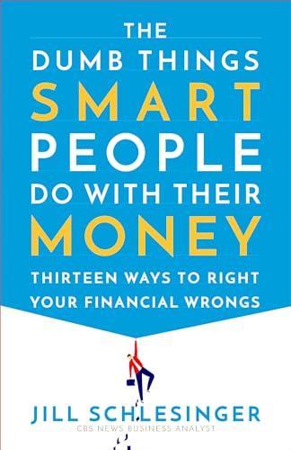 The Dumb Things Smart People Do with Their Money: Thirteen Ways to Right Your Financial Wrongs von BALLANTINE GROUP
