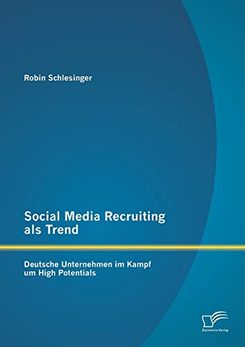 Social Media Recruiting als Trend: Deutsche Unternehmen im Kampf um High Potentials