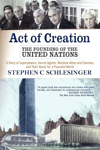 Act of Creation: The Founding of the United Nations