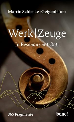 WerkZeuge: In Resonanz mit Gott | 365 Fragmente von bene!