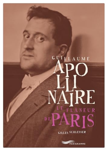 Guillaume Apollinaire, le flâneur de Paris von PARIGRAMME