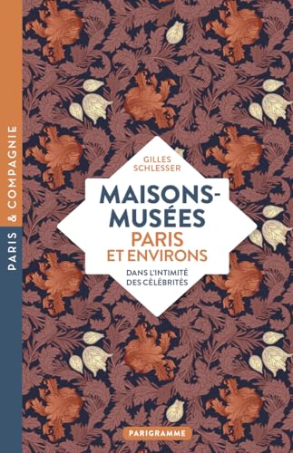 Maisons-musées, Paris et environs - Dans l'intimité des célébrités von PARIGRAMME