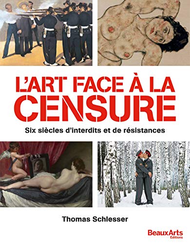 l art face a la censure: SIX SIECLES D'INTERDITS ET DE RESISTANCES