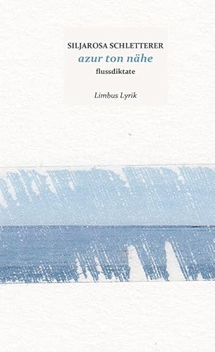 azur ton nähe: Gedichte (Limbus Lyrik)