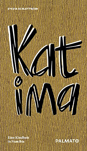 Katima: Eine Kindheit in Namibia Katima: Eine Kindheit in Namibia von Palmato Publishing