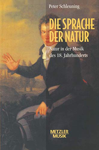 Die Sprache der Natur: Natur in der Musik des 18.Jahrhunderts